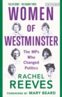 Women of Westminster : The MPs who Changed Politics - Book