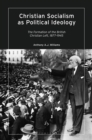 Christian Socialism as Political Ideology : The Formation of the British Christian Left, 1877-1945 - eBook