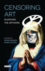 Censoring Art : Silencing the Artwork - eBook