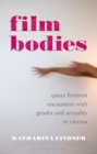 Film Bodies : Queer Feminist Encounters with Gender and Sexuality in Cinema - eBook