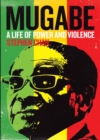 Mugabe : A Life of Power and Violence - eBook