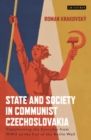 State and Society in Communist Czechoslovakia : Transforming the Everyday from WWII to the Fall of the Berlin Wall - eBook