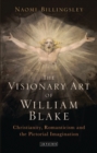 The Visionary Art of William Blake : Christianity, Romanticism and the Pictorial Imagination - eBook