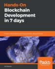 Hands-On Blockchain Development in 7 Days : Create a decentralized gaming application using Ethereum - Book