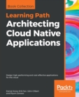 Architecting Cloud Native Applications : Design high-performing and cost-effective applications for the cloud - Book