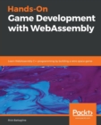 Hands-On Game Development with WebAssembly : Learn WebAssembly C++ programming by building a retro space game - Book