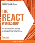 The React Workshop : A New, Interactive Approach to Learning React - Book