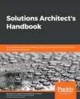 Solutions Architect's Handbook : Kick-start your solutions architect career by learning architecture design principles and strategies - Book