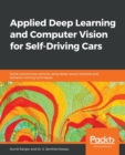 Applied Deep Learning and Computer Vision for Self-Driving Cars : Build autonomous vehicles using deep neural networks and behavior-cloning techniques - Book