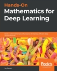 Hands-On Mathematics for Deep Learning : Build a solid mathematical foundation for training efficient deep neural networks - Book