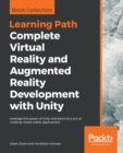 Complete Virtual Reality and Augmented Reality Development with Unity : Leverage the power of Unity and become a pro at creating mixed reality applications - Book