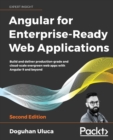 Angular 8 for Enterprise-Ready Web Applications - : Build and deliver production-grade and evergreen Angular apps at cloud-scale - Book