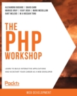 The PHP Workshop : Learn to build interactive applications and kickstart your career as a web developer - Book