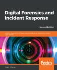 Digital Forensics and Incident Response : Incident response techniques and procedures to respond to modern cyber threats, 2nd Edition - Book