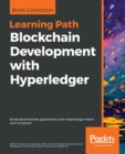 Blockchain Development with Hyperledger : Build decentralized applications with Hyperledger Fabric and Composer - Book
