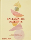 Ballymaloe Desserts, Iconic Recipes and Stories from Ireland : featuring home-baked cakes, cookies, pastries, puddings, and other sensational sweets: a baking book - Book