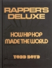 Rapper's Deluxe : How Hip Hop Made The World - Book