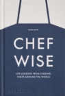 Chefwise : Life Lessons from Leading Chefs Around the World - Book