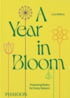 A Year in Bloom : Flowering Bulbs for Every Season - Book