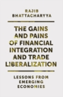 The Gains and Pains of Financial Integration and Trade Liberalization : Lessons from Emerging Economies - eBook
