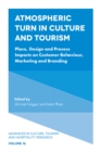 Atmospheric Turn in Culture and Tourism : Place, Design and Process Impacts on Customer Behaviour, Marketing and Branding - Book