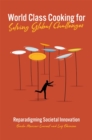 World Class Cooking for Solving Global Challenges : Reparadigming Societal Innovation - Book