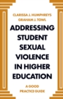 Addressing Student Sexual Violence in Higher Education : A Good Practice Guide - Book