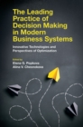 The Leading Practice of Decision Making in Modern Business Systems : Innovative Technologies and Perspectives of Optimization - eBook