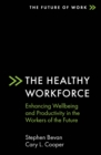 The Healthy Workforce : Enhancing Wellbeing and Productivity in the Workers of the Future - Book