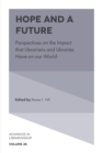 Hope and a Future : Perspectives on the Impact that Librarians and Libraries Have on our World - Book