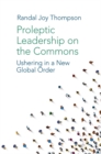 Proleptic Leadership on the Commons : Ushering in a New Global Order - Book