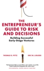 The Entrepreneur’s Guide to Risk and Decisions : Building Successful Early-Stage Ventures - Book