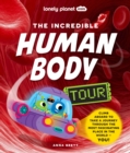 Lonely Planet Kids The Incredible Human Body Tour - Book