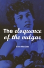 The Eloquence of the Vulgar : Language, Cinema and the Politics of Culture - eBook