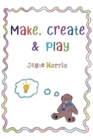 Make, Create & Play - Book