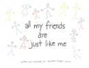 All My Friends Are Just Like Me - Book