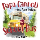Papa Cannoli and his Zany Italian School Bus - Book