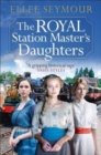 The Royal Station Master's Daughters : A heartwarming World War I saga of family, secrets and royalty (The Royal Station Master's Daughters Series book 1) - Book