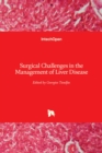Surgical Challenges in the Management of Liver Disease - Book