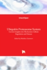 Ubiquitin Proteasome System : Current Insights into Mechanism Cellular Regulation and Disease - Book