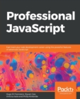 Professional JavaScript : Fast-track your web development career using the powerful features of advanced JavaScript - Book