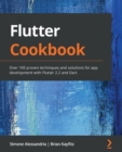 Flutter Cookbook : Over 100 proven techniques and solutions for app development with Flutter 2.2 and Dart - Book