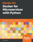 Hands-On Docker for Microservices with Python : Design, deploy, and operate a complex system with multiple microservices using Docker and Kubernetes - Book