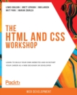 The The HTML and CSS Workshop : Learn to build your own websites and kickstart your career as a web designer or developer - Book