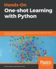Hands-On One-shot Learning with Python : Learn to implement fast and accurate deep learning models with fewer training samples using PyTorch - Book