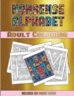 Adult Coloring (Nonsense Alphabet) : This Book Has 36 Coloring Sheets That Can Be Used to Color In, Frame, And/Or Meditate Over: This Book Can Be Photocopied, Printed and Downloaded as a PDF - Book