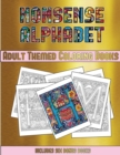 Adult Themed Coloring Books (Nonsense Alphabet) : This Book Has 36 Coloring Sheets That Can Be Used to Color In, Frame, And/Or Meditate Over: This Book Can Be Photocopied, Printed and Downloaded as a - Book
