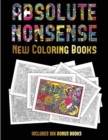 New Coloring Books (Absolute Nonsense) : This Book Has 36 Coloring Sheets That Can Be Used to Color In, Frame, And/Or Meditate Over: This Book Can Be Photocopied, Printed and Downloaded as a PDF - Book