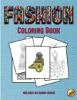 Coloring Book (Fashion) : This Book Has 36 Coloring Sheets That Can Be Used to Color In, Frame, And/Or Meditate Over: This Book Can Be Photocopied, Printed and Downloaded as a PDF - Book