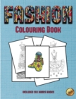 Colouring Book (Fashion) : This Book Has 36 Coloring Sheets That Can Be Used to Color In, Frame, And/Or Meditate Over: This Book Can Be Photocopied, Printed and Downloaded as a PDF - Book